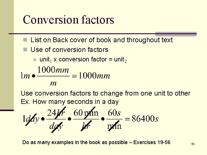 Conversion factors n List on Back cover of book and throughout text n Use