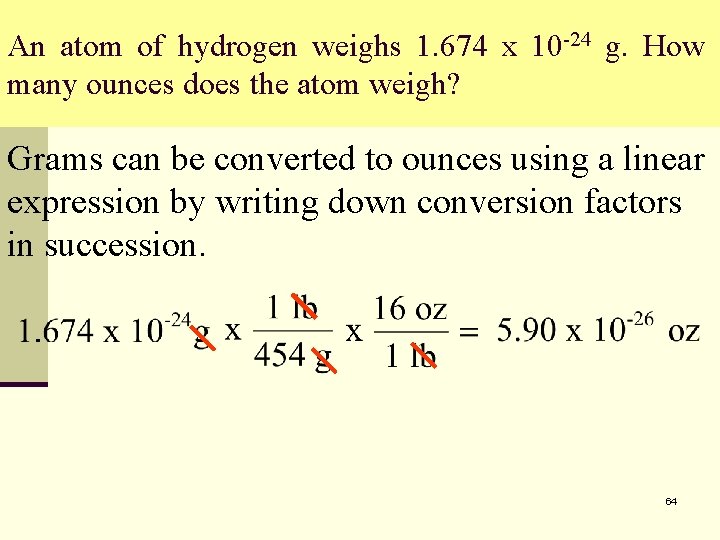 An atom of hydrogen weighs 1. 674 x 10 -24 g. How many ounces