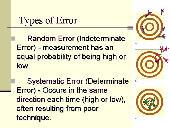 Types of Error n Random Error (Indeterminate Error) - measurement has an equal probability