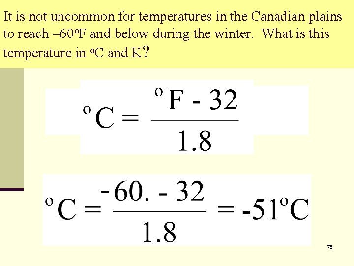 It is not uncommon for temperatures in the Canadian plains to reach – 60
