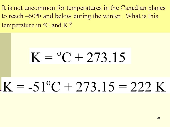 It is not uncommon for temperatures in the Canadian planes to reach – 60