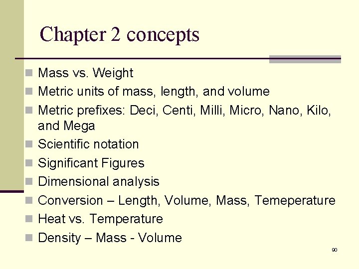 Chapter 2 concepts n Mass vs. Weight n Metric units of mass, length, and