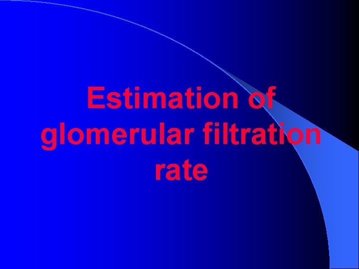 Estimation of glomerular filtration rate 