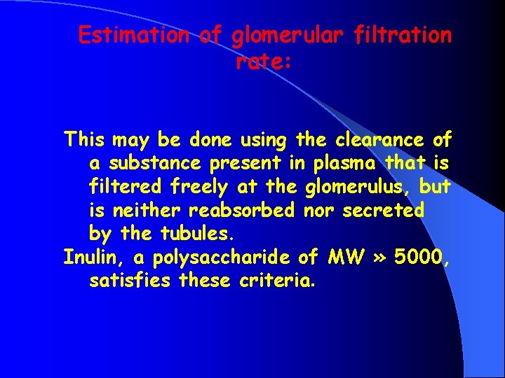 Estimation of glomerular filtration rate: This may be done using the clearance of a