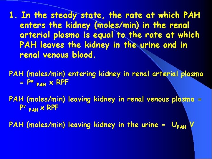 1. In the steady state, the rate at which PAH enters the kidney (moles/min)