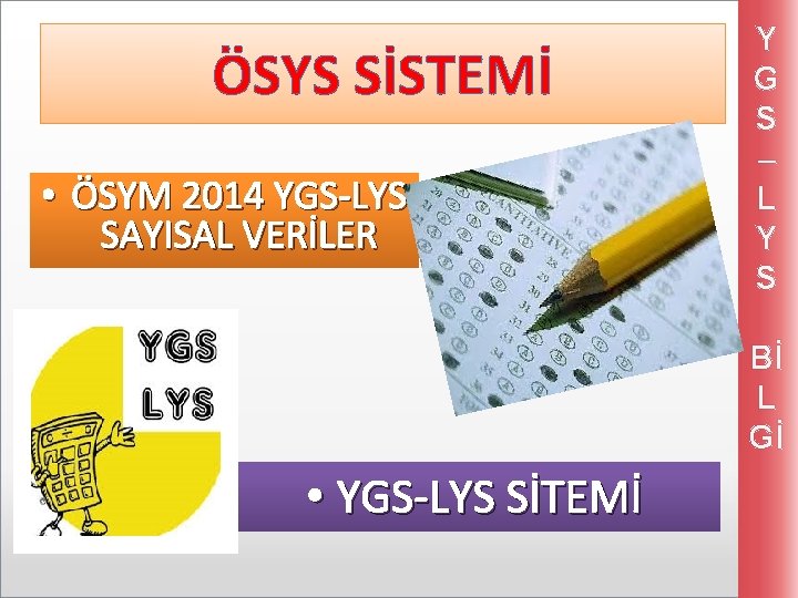 ÖSYS SİSTEMİ • ÖSYM 2014 YGS-LYS SAYISAL VERİLER Y G S – L Y