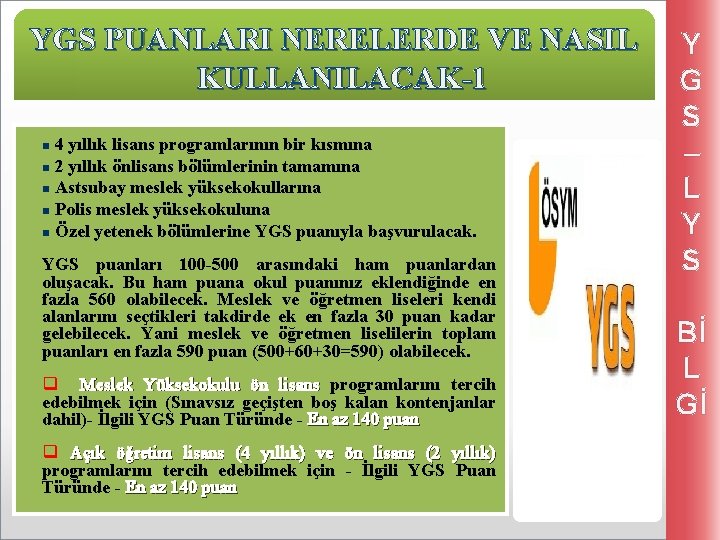 YGS PUANLARI NERELERDE VE NASIL KULLANILACAK-1 4 yıllık lisans programlarının bir kısmına n 2