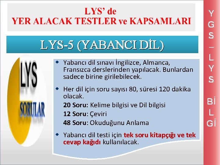 LYS-5 (YABANCI DİL) w Yabancı dil sınavı İngilizce, Almanca, Fransızca derslerinden yapılacak. Bunlardan sadece