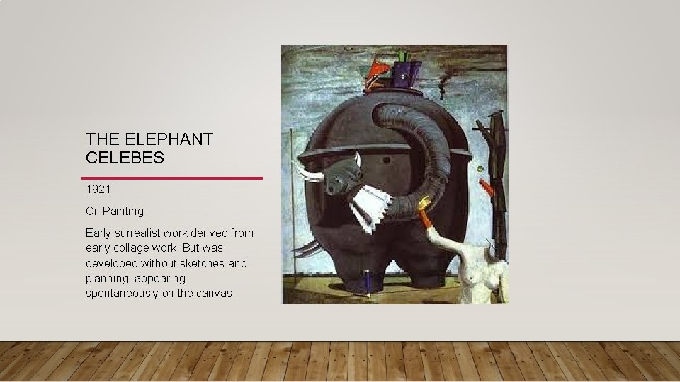 THE ELEPHANT CELEBES 1921 Oil Painting Early surrealist work derived from early collage work.