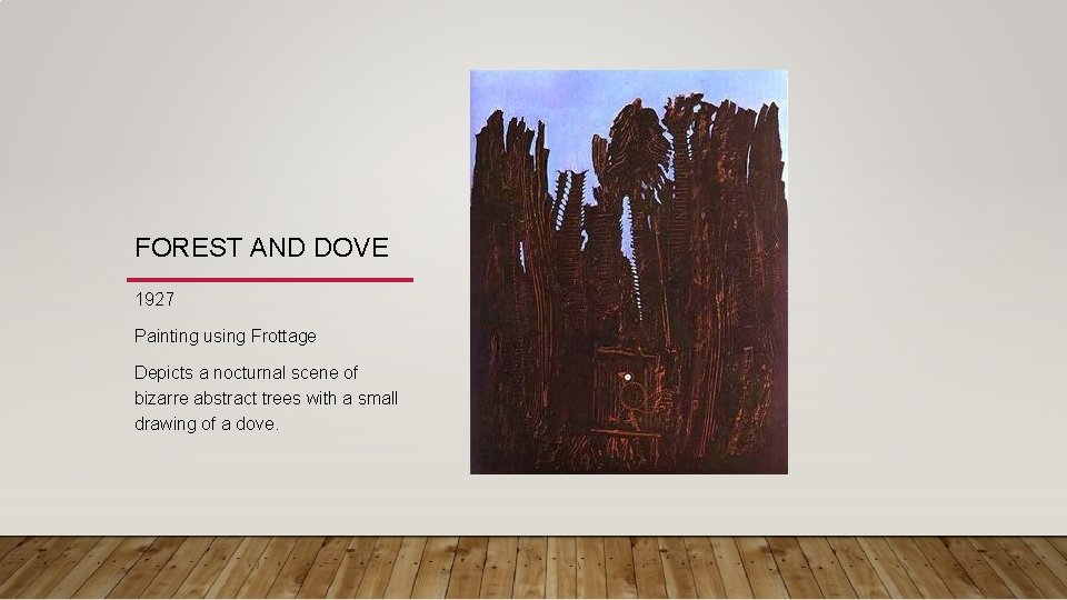 FOREST AND DOVE 1927 Painting using Frottage Depicts a nocturnal scene of bizarre abstract