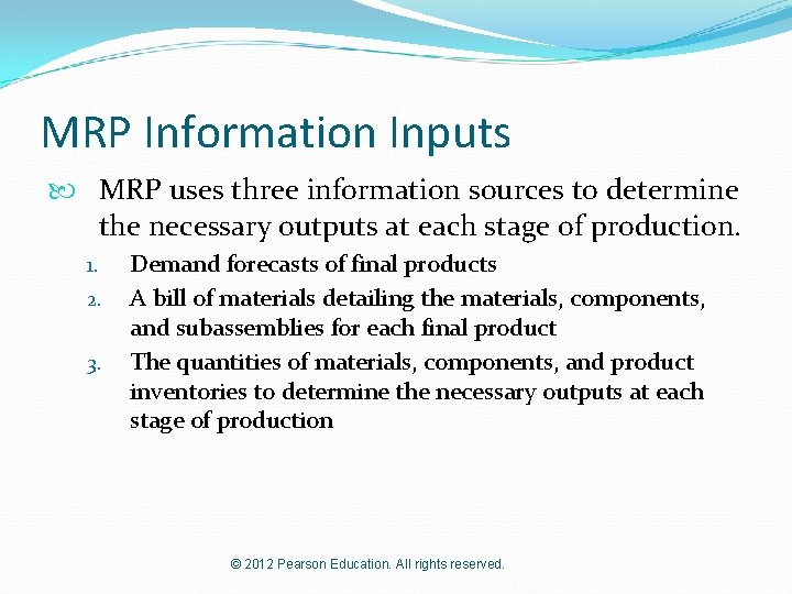 MRP Information Inputs MRP uses three information sources to determine the necessary outputs at