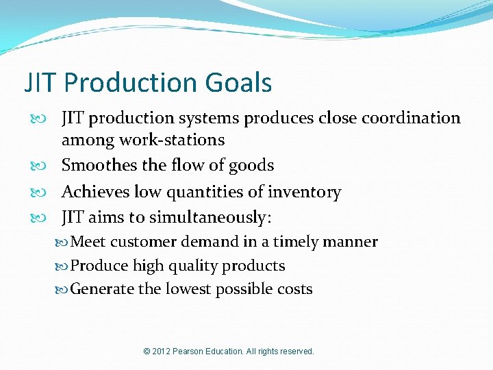 JIT Production Goals JIT production systems produces close coordination among work-stations Smoothes the flow
