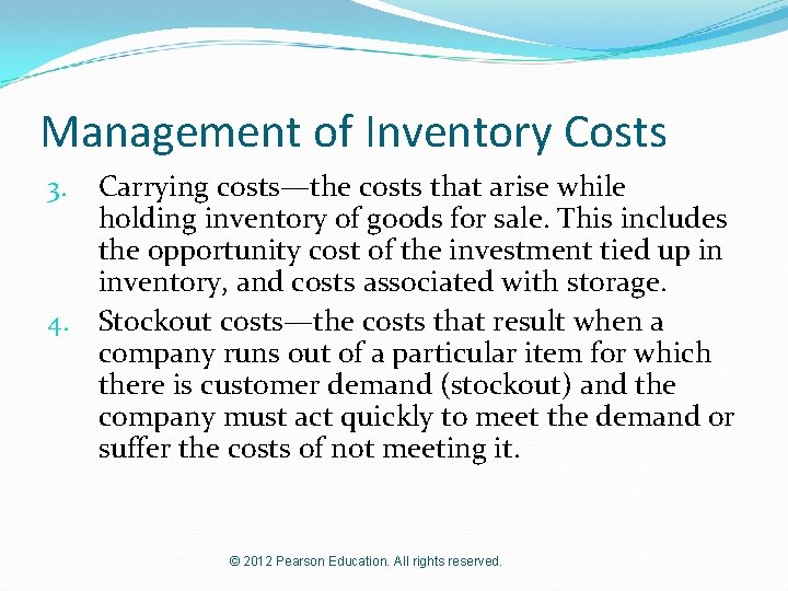 Management of Inventory Costs Carrying costs—the costs that arise while holding inventory of goods