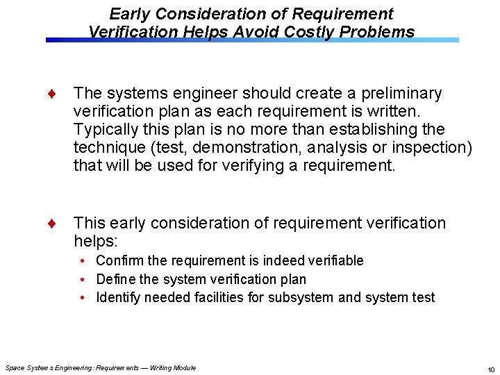 Early Consideration of Requirement Verification Helps Avoid Costly Problems The systems engineer should create