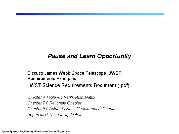 Pause and Learn Opportunity Discuss James Webb Space Telescope (JWST) Requirements Examples JWST Science