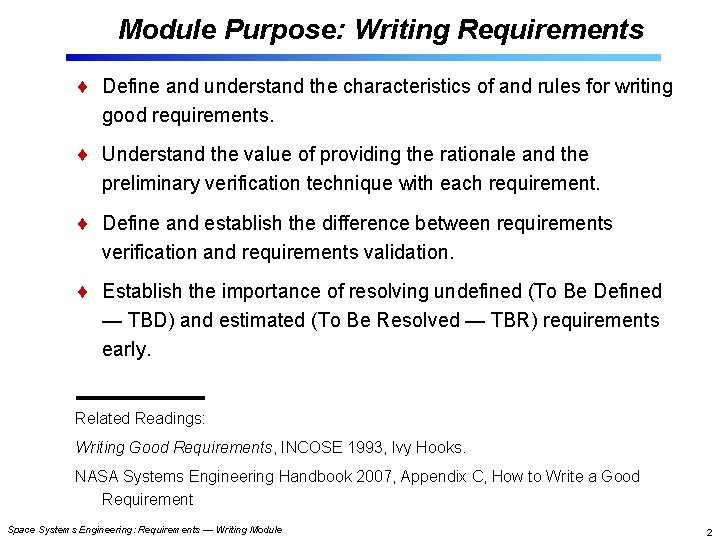 Module Purpose: Writing Requirements Define and understand the characteristics of and rules for writing