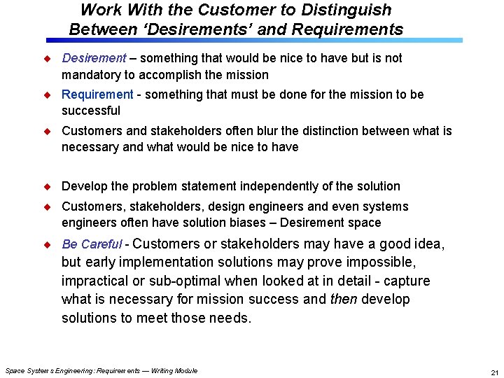 Work With the Customer to Distinguish Between ‘Desirements’ and Requirements Desirement – something that