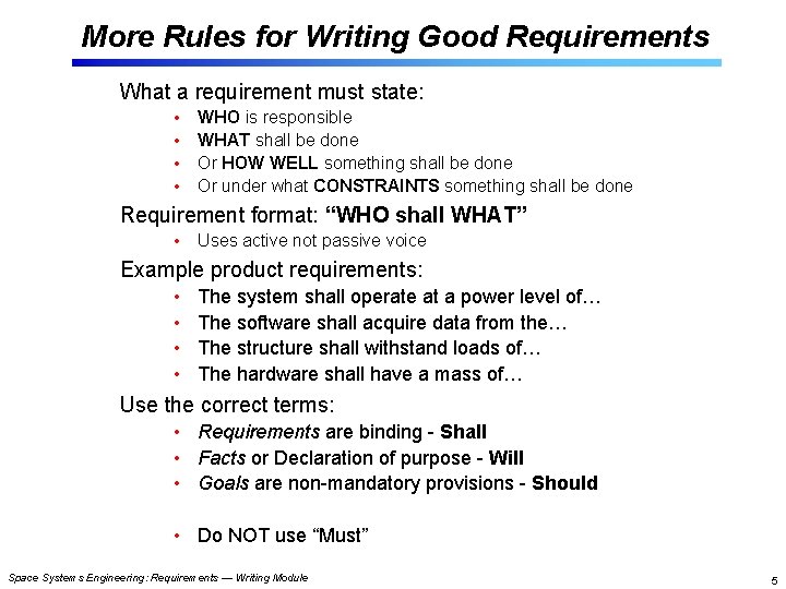 More Rules for Writing Good Requirements What a requirement must state: • • WHO