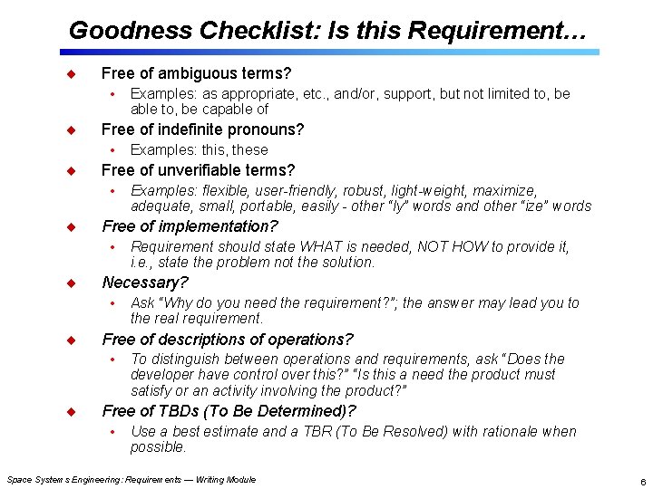 Goodness Checklist: Is this Requirement… Free of ambiguous terms? • Free of indefinite pronouns?