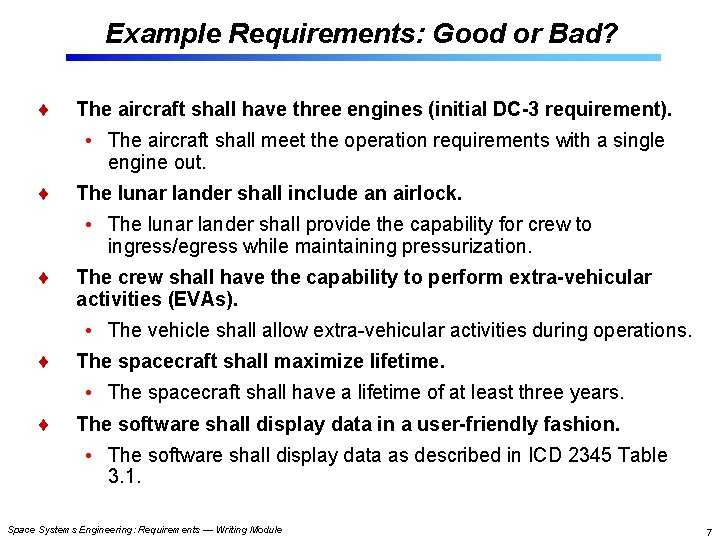 Example Requirements: Good or Bad? The aircraft shall have three engines (initial DC-3 requirement).