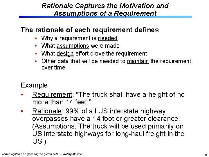 Rationale Captures the Motivation and Assumptions of a Requirement The rationale of each requirement