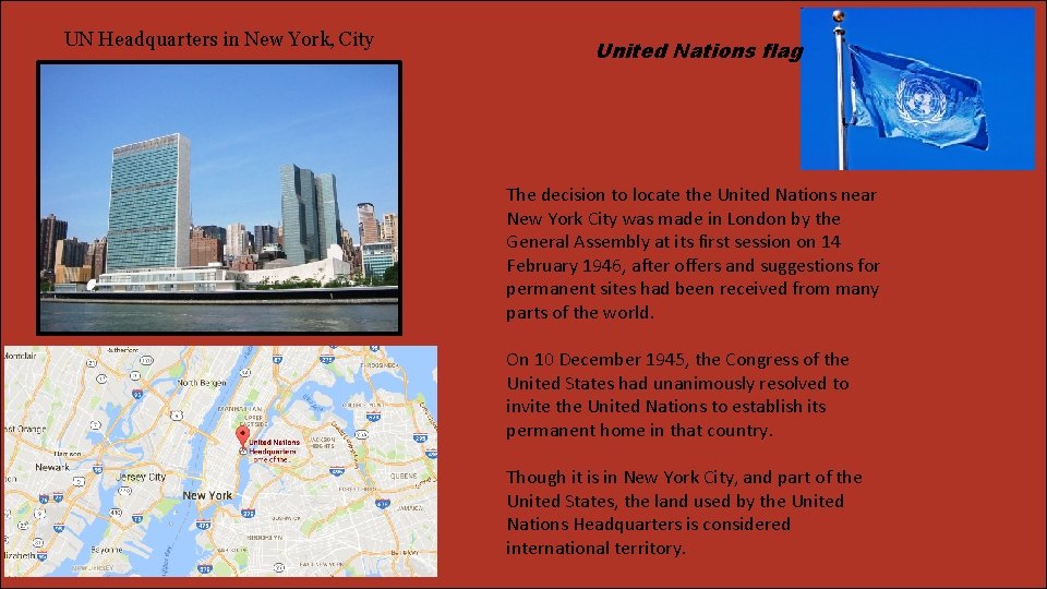 UN Headquarters in New York, City United Nations flag The decision to locate the