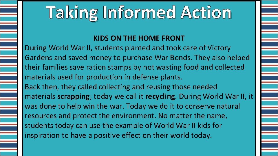 Taking Informed Action KIDS ON THE HOME FRONT During World War II, students planted