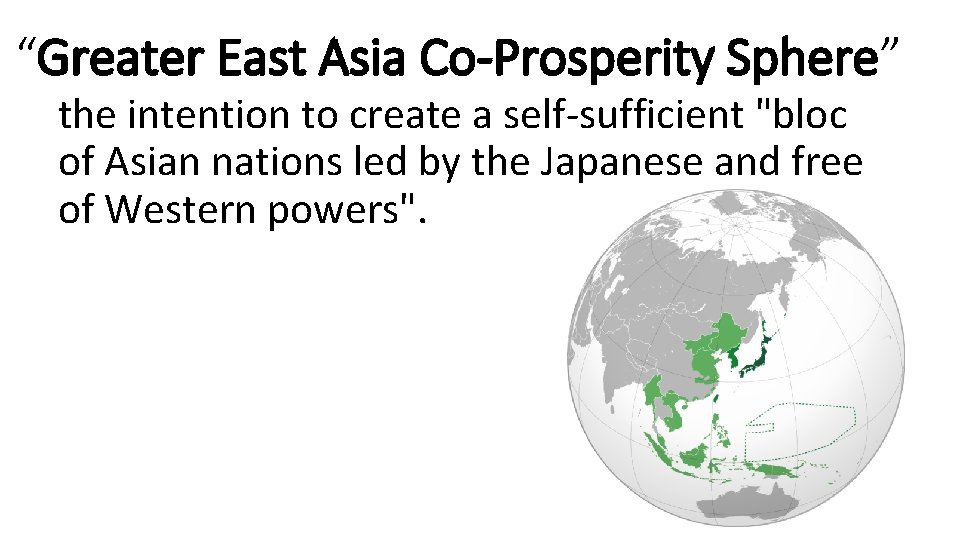 “Greater East Asia Co-Prosperity Sphere” the intention to create a self-sufficient "bloc of Asian