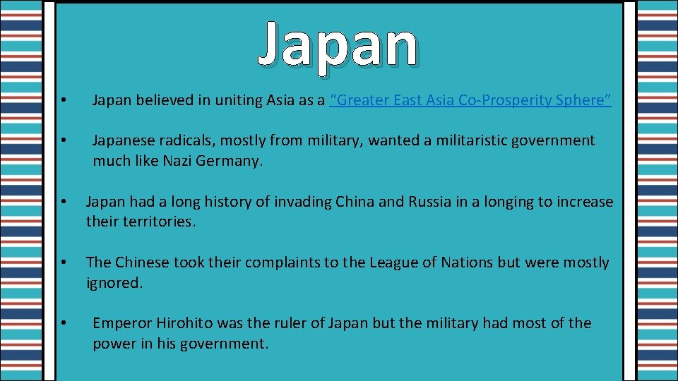 Japan • Japan believed in uniting Asia as a “Greater East Asia Co-Prosperity Sphere”