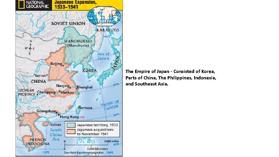 The Empire of Japan - Consisted of Korea, Parts of China, The Philippines, Indonesia,