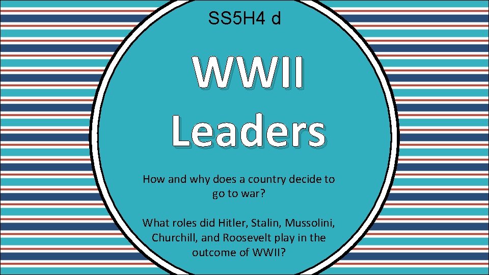 SS 5 H 4 d WWII Leaders How and why does a country decide