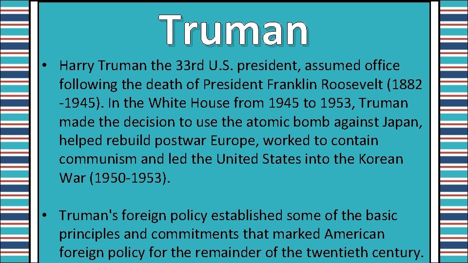 Truman • Harry Truman the 33 rd U. S. president, assumed office following the