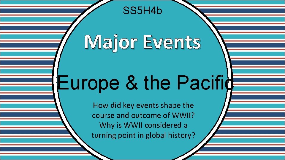 SS 5 H 4 b Major Events Europe & the Pacific How did key