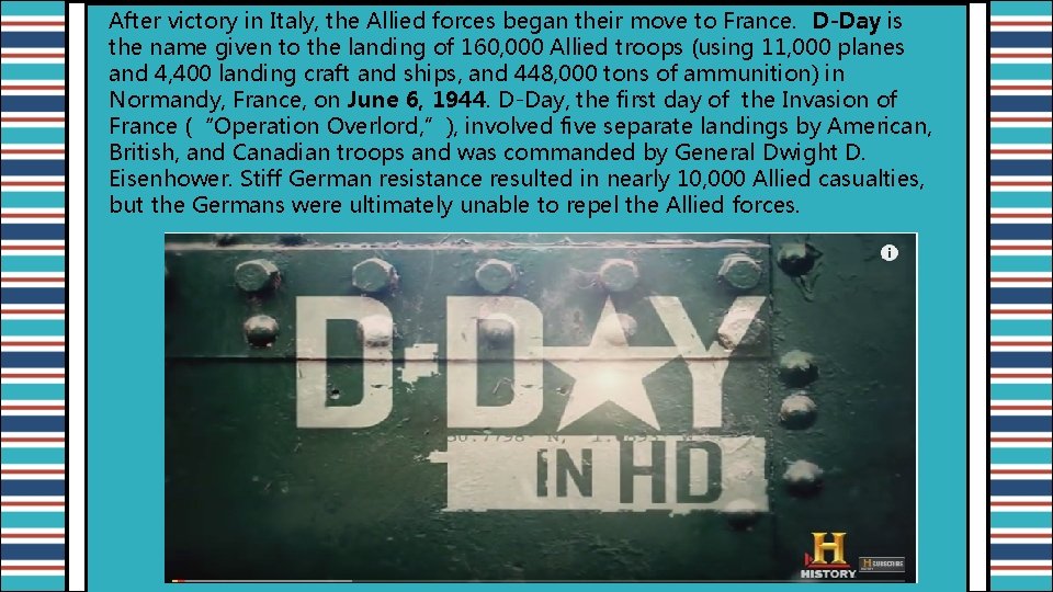 After victory in Italy, the Allied forces began their move to France. D-Day is