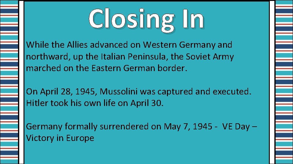 Closing In While the Allies advanced on Western Germany and northward, up the Italian