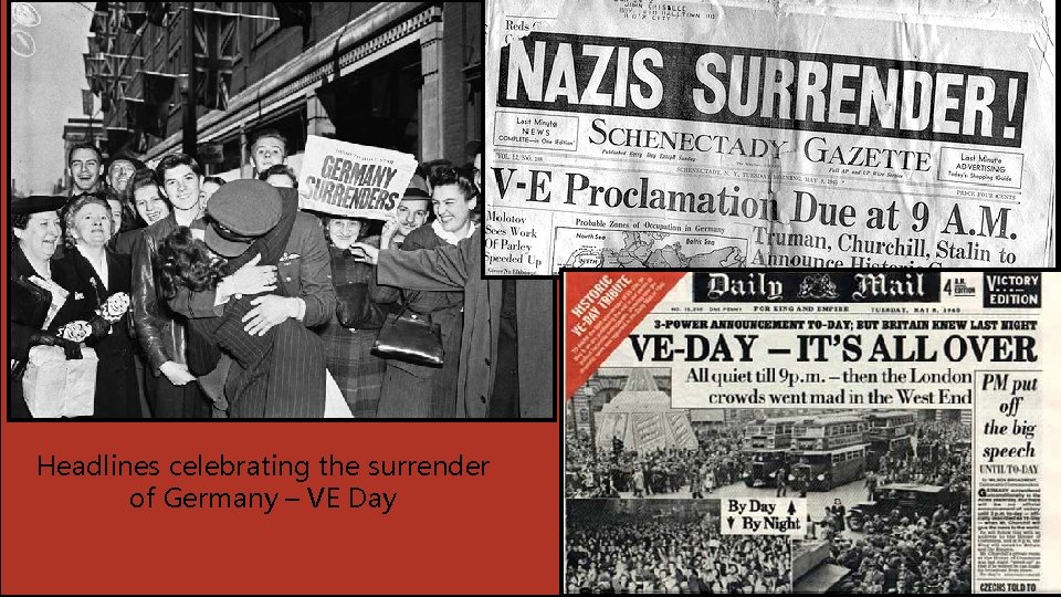 Headlines celebrating the surrender of Germany – VE Day 