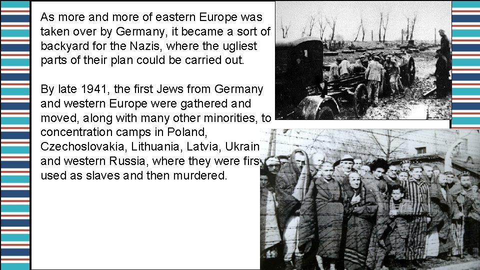 As more and more of eastern Europe was taken over by Germany, it became