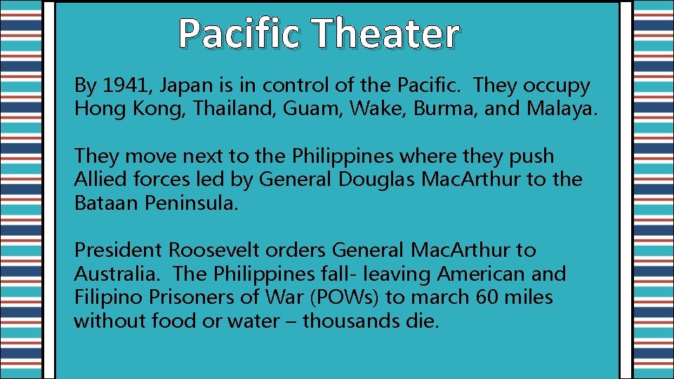 Pacific Theater By 1941, Japan is in control of the Pacific. They occupy Hong