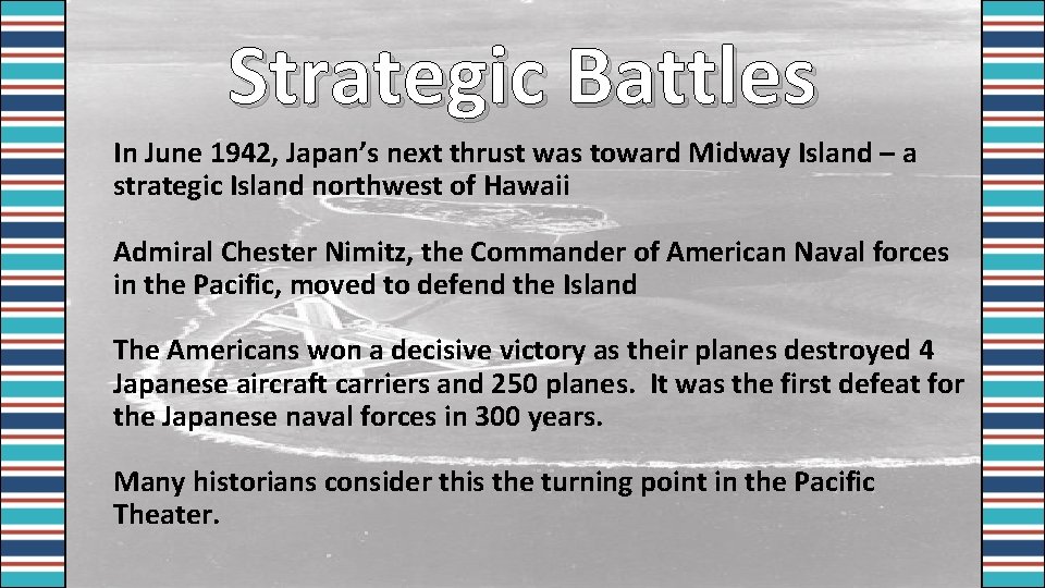 Strategic Battles In June 1942, Japan’s next thrust was toward Midway Island – a