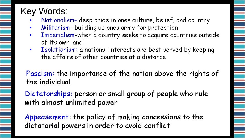 Key Words: • • Nationalism- deep pride in ones culture, belief, and country Militarism-