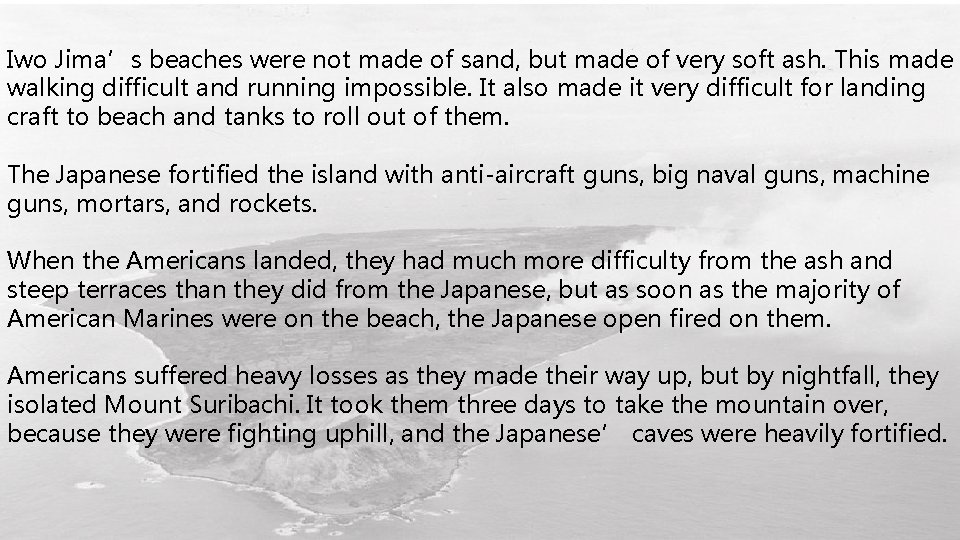 Iwo Jima’s beaches were not made of sand, but made of very soft ash.