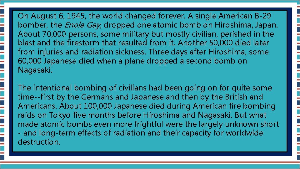 On August 6, 1945, the world changed forever. A single American B-29 bomber, the