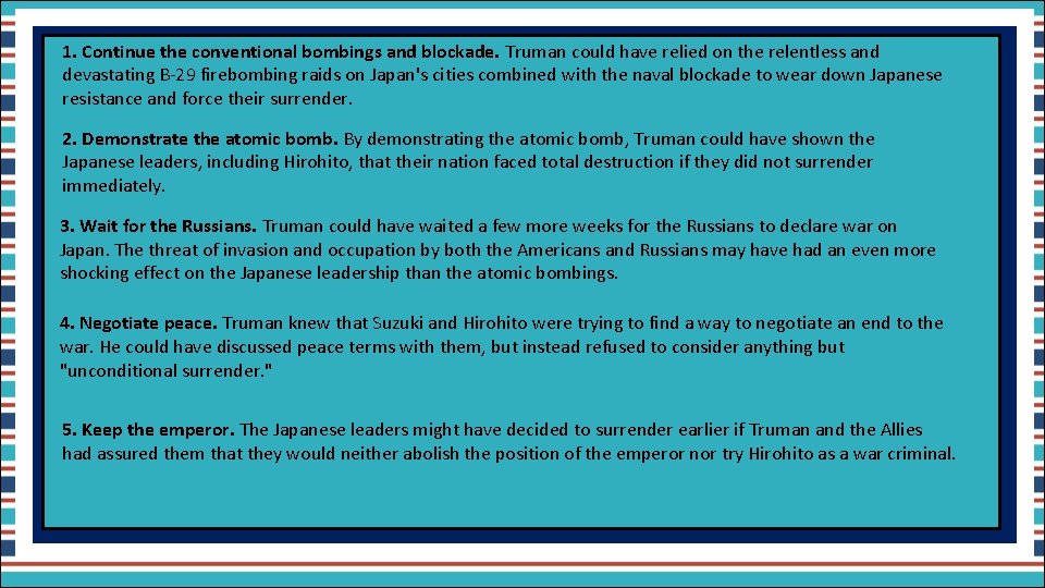 1. Continue the conventional bombings and blockade. Truman could have relied on the relentless