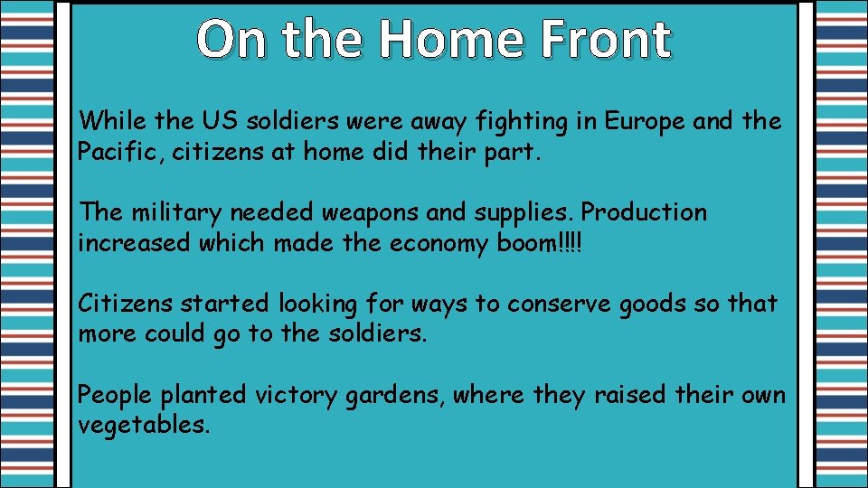 On the Home Front While the US soldiers were away fighting in Europe and