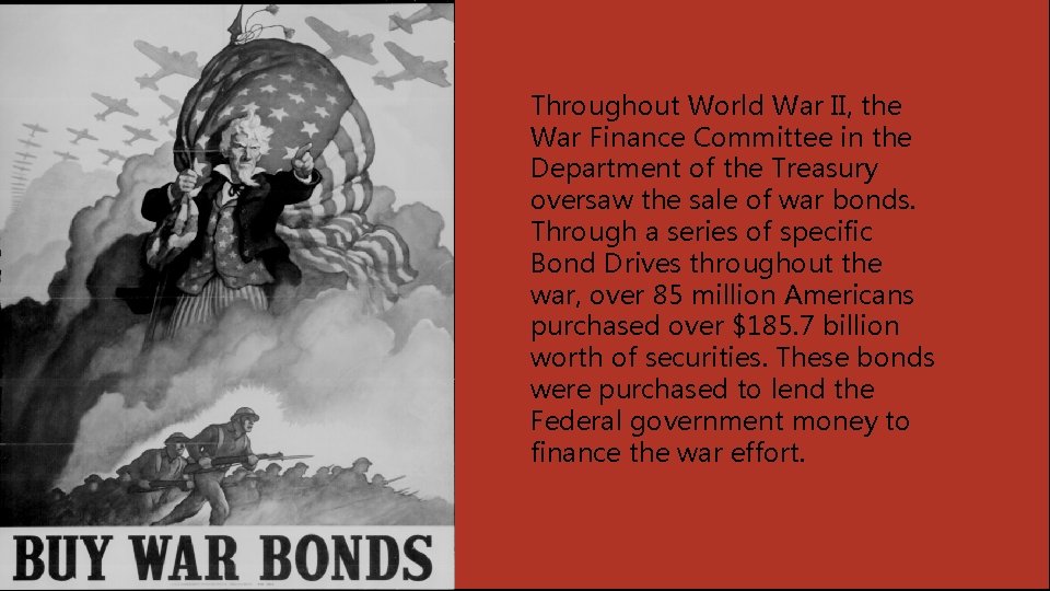 Throughout World War II, the War Finance Committee in the Department of the Treasury