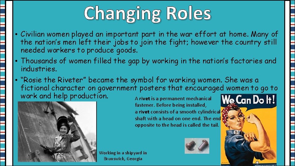 Changing Roles • Civilian women played an important part in the war effort at