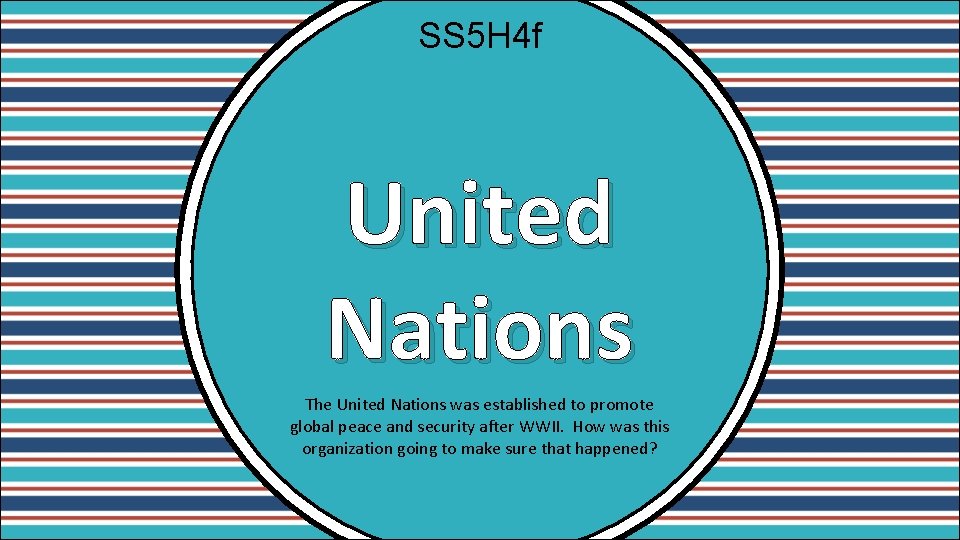 SS 5 H 4 f United Nations The United Nations was established to promote