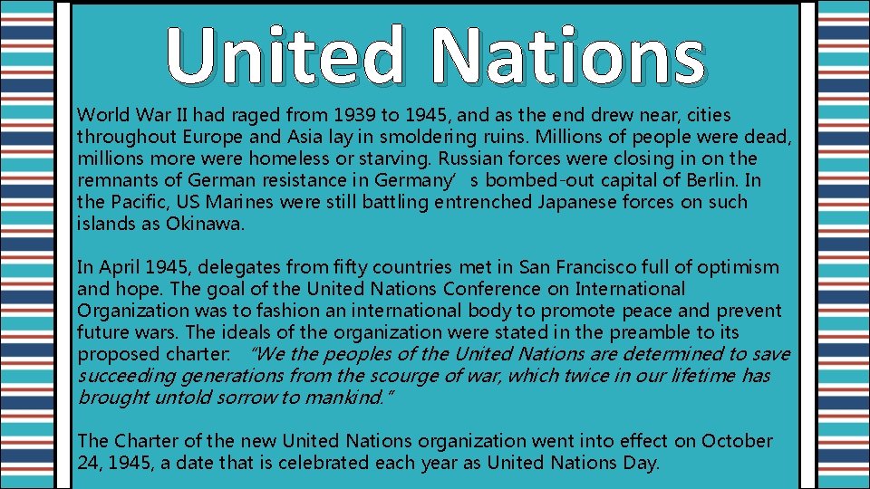 United Nations World War II had raged from 1939 to 1945, and as the