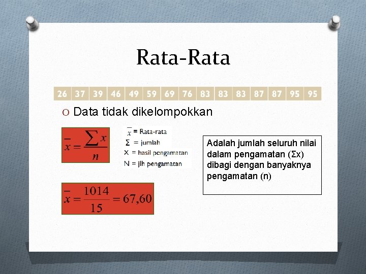 Rata-Rata O Data tidak dikelompokkan Adalah jumlah seluruh nilai dalam pengamatan (Σx) dibagi dengan