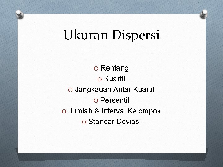 Ukuran Dispersi O Rentang O Kuartil O Jangkauan Antar Kuartil O Persentil O Jumlah